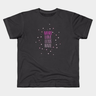 More love less hate Kids T-Shirt